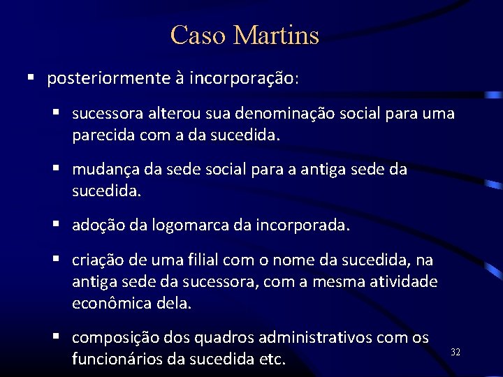 Caso Martins posteriormente à incorporação: sucessora alterou sua denominação social para uma parecida com