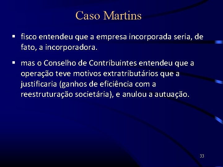 Caso Martins fisco entendeu que a empresa incorporada seria, de fato, a incorporadora. mas