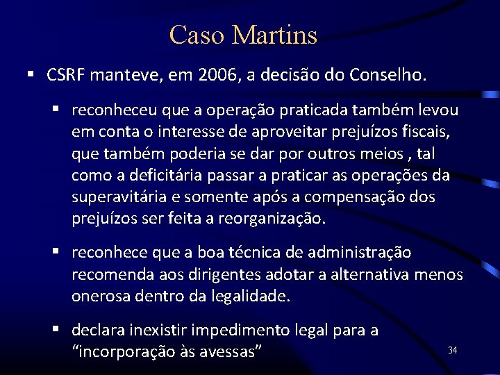 Caso Martins CSRF manteve, em 2006, a decisão do Conselho. reconheceu que a operação