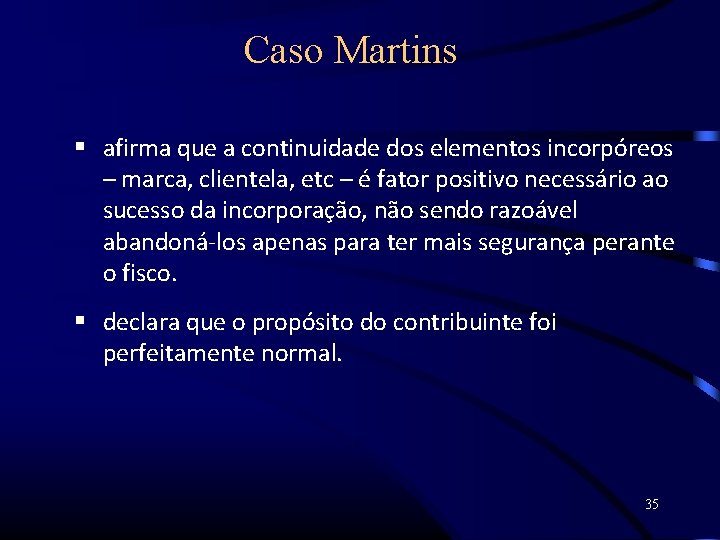 Caso Martins afirma que a continuidade dos elementos incorpóreos – marca, clientela, etc –