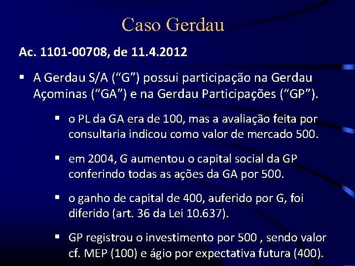 Caso Gerdau Ac. 1101 -00708, de 11. 4. 2012 A Gerdau S/A (“G”) possui