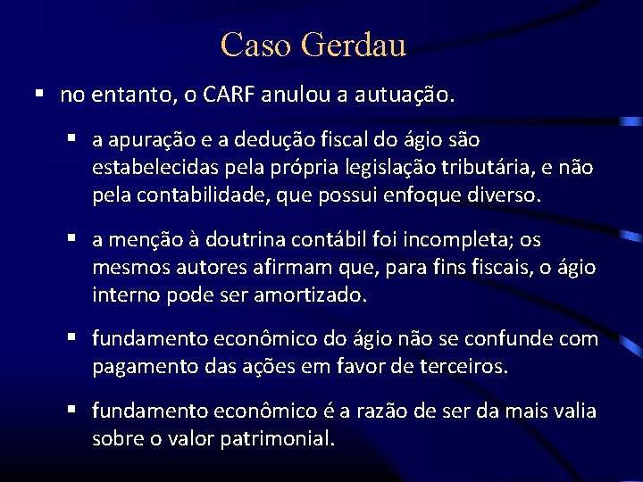 Caso Gerdau no entanto, o CARF anulou a autuação. a apuração e a dedução