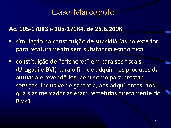 Caso Marcopolo Ac. 105 -17083 e 105 -17084, de 25. 6. 2008 simulação na