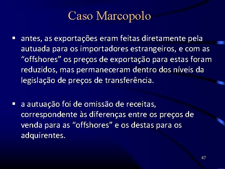 Caso Marcopolo antes, as exportações eram feitas diretamente pela autuada para os importadores estrangeiros,