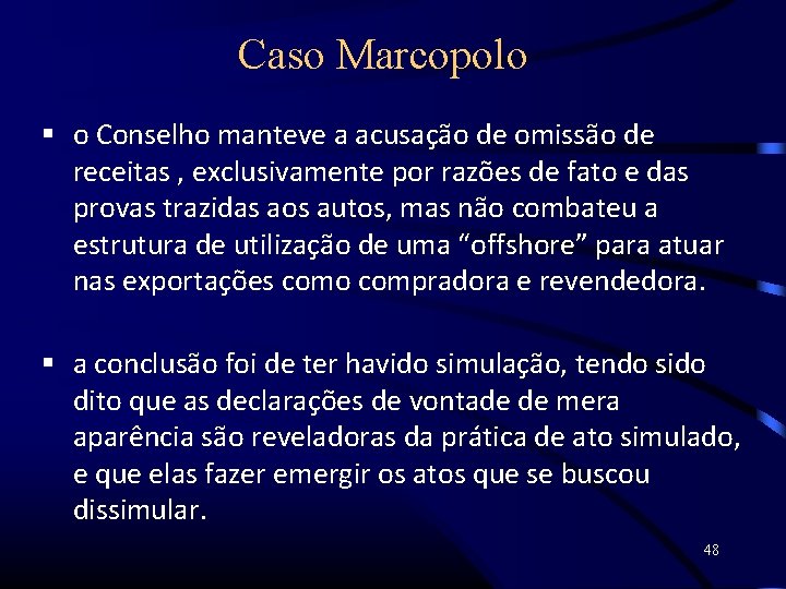 Caso Marcopolo o Conselho manteve a acusação de omissão de receitas , exclusivamente por