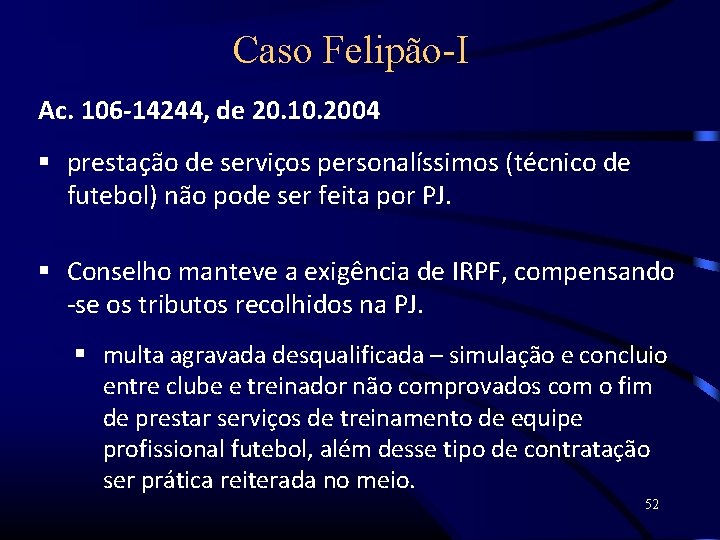 Caso Felipão-I Ac. 106 -14244, de 20. 10. 2004 prestação de serviços personalíssimos (técnico