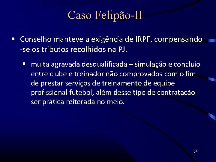 Caso Felipão-II Conselho manteve a exigência de IRPF, compensando -se os tributos recolhidos na