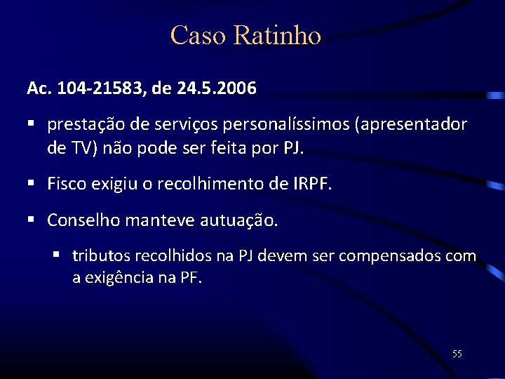 Caso Ratinho Ac. 104 -21583, de 24. 5. 2006 prestação de serviços personalíssimos (apresentador