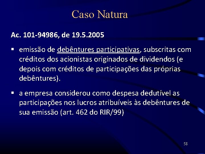 Caso Natura Ac. 101 -94986, de 19. 5. 2005 emissão de debêntures participativas, subscritas