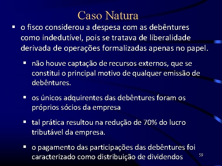 Caso Natura o fisco considerou a despesa com as debêntures como indedutível, pois se