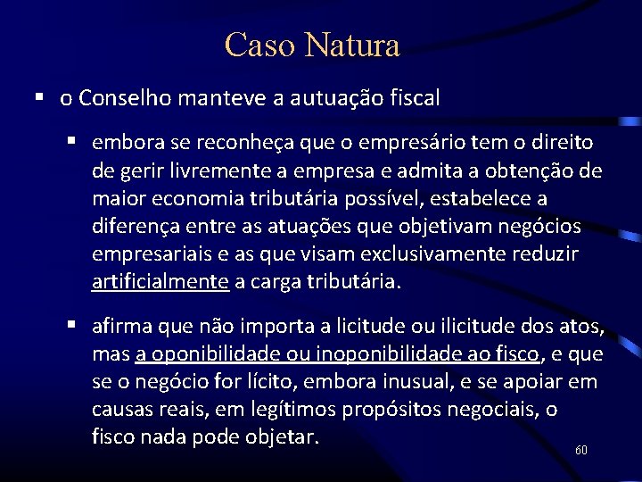 Caso Natura o Conselho manteve a autuação fiscal embora se reconheça que o empresário