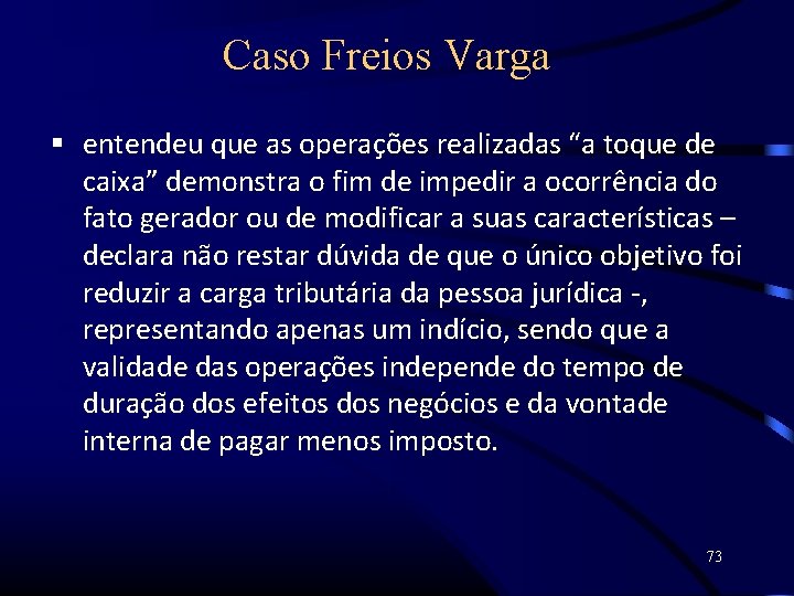 Caso Freios Varga entendeu que as operações realizadas “a toque de caixa” demonstra o