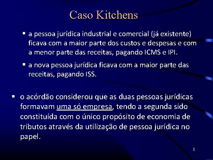 Caso Kitchens a pessoa jurídica industrial e comercial (já existente) ficava com a maior