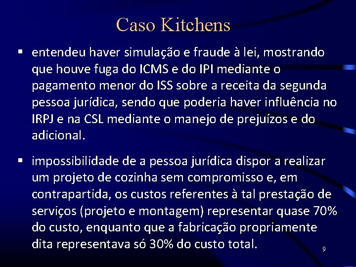 Caso Kitchens entendeu haver simulação e fraude à lei, mostrando que houve fuga do