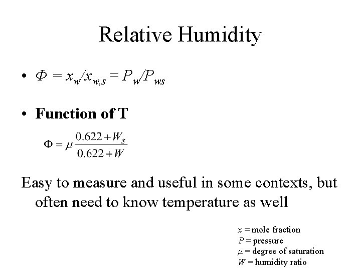 Relative Humidity • Φ = xw/xw, s = Pw/Pws • Function of T Easy