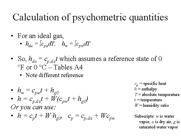 Calculation of psychometric quantities • For an ideal gas, • hda = ∫cpad. T,