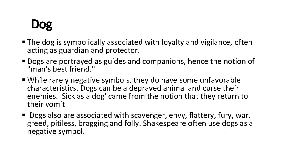 Dog § The dog is symbolically associated with loyalty and vigilance, often acting as