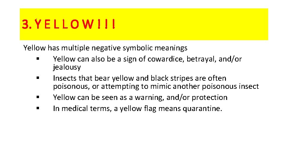 3. Y E L L O W ! ! ! Yellow has multiple negative