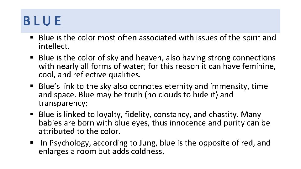 BLUE § Blue is the color most often associated with issues of the spirit