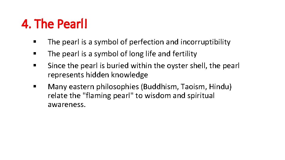 4. The Pearl! § § The pearl is a symbol of perfection and incorruptibility