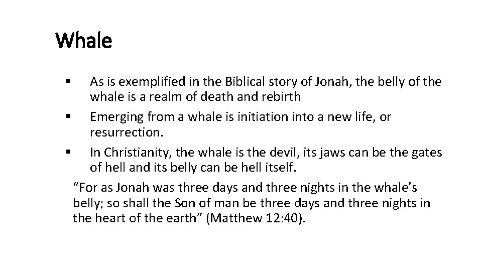 Whale As is exemplified in the Biblical story of Jonah, the belly of the