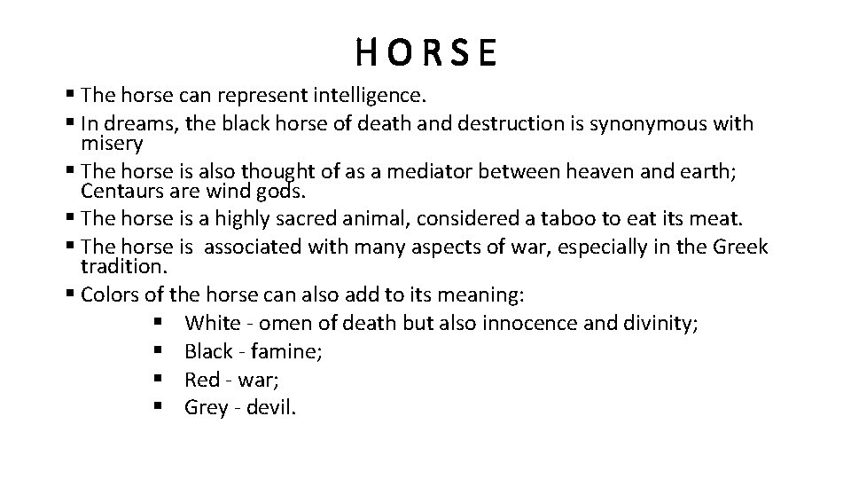 HORSE § The horse can represent intelligence. § In dreams, the black horse of