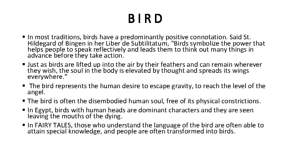 BIRD § In most traditions, birds have a predominantly positive connotation. Said St. Hildegard