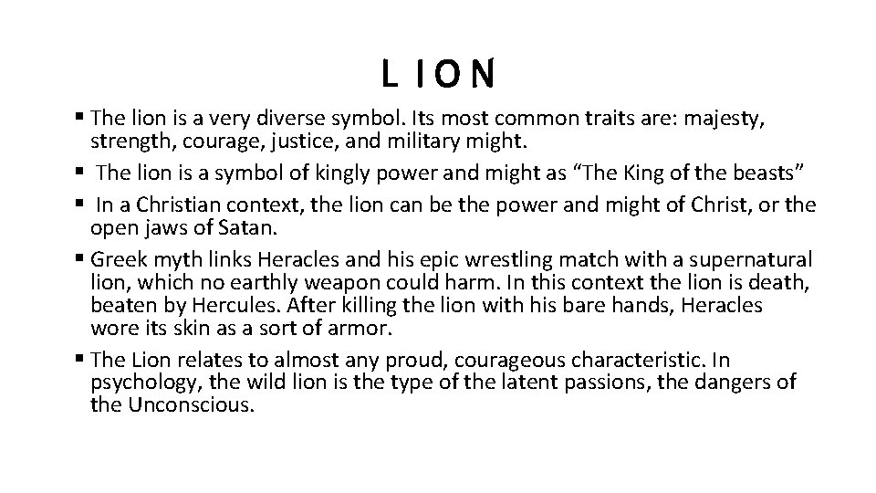 L ION § The lion is a very diverse symbol. Its most common traits