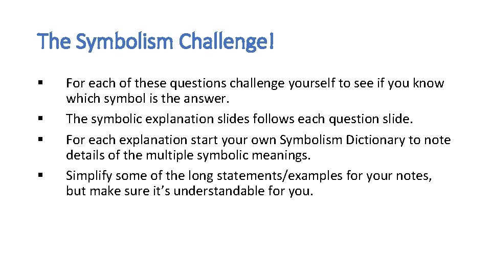 The Symbolism Challenge! § § For each of these questions challenge yourself to see