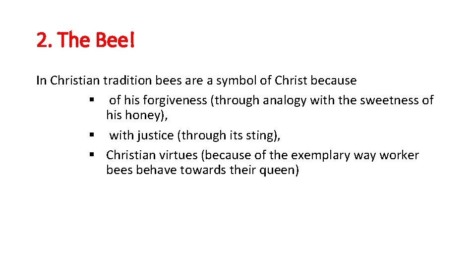 2. The Bee! In Christian tradition bees are a symbol of Christ because §