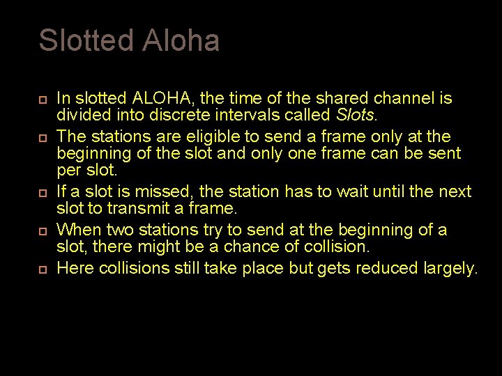 Slotted Aloha In slotted ALOHA, the time of the shared channel is divided into Slotted Aloha In slotted ALOHA, the time of the shared channel is divided into