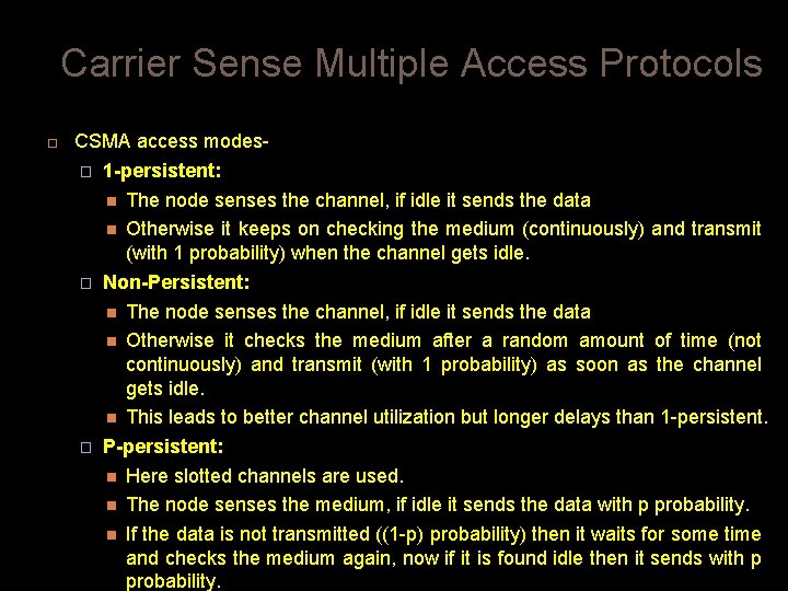Carrier Sense Multiple Access Protocols CSMA access modes� 1 -persistent: The node senses the Carrier Sense Multiple Access Protocols CSMA access modes� 1 -persistent: The node senses the