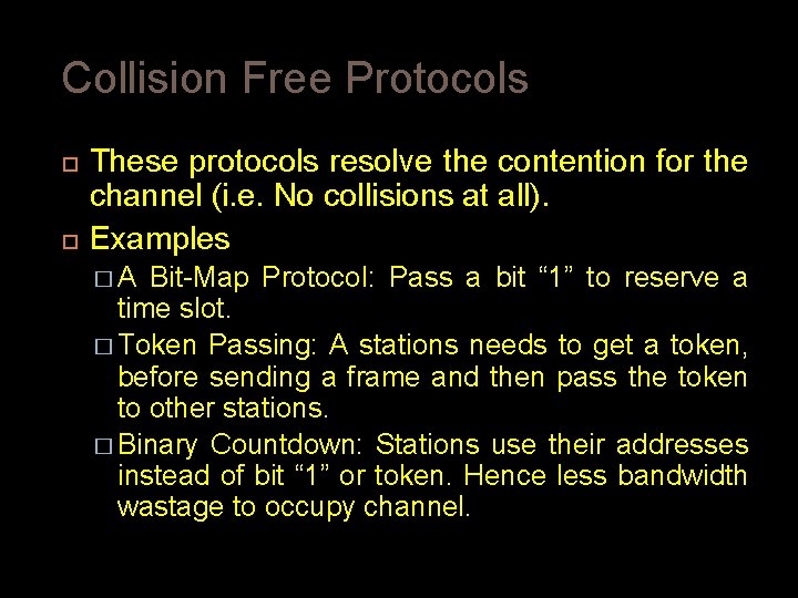 Collision Free Protocols These protocols resolve the contention for the channel (i. e. No Collision Free Protocols These protocols resolve the contention for the channel (i. e. No