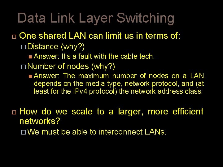 Data Link Layer Switching One shared LAN can limit us in terms of: � Data Link Layer Switching One shared LAN can limit us in terms of: �