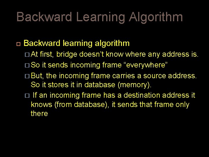Backward Learning Algorithm Backward learning algorithm � At first, bridge doesn’t know where any Backward Learning Algorithm Backward learning algorithm � At first, bridge doesn’t know where any