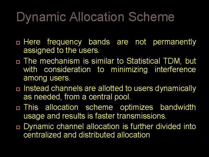 Dynamic Allocation Scheme Here frequency bands are not permanently assigned to the users. The Dynamic Allocation Scheme Here frequency bands are not permanently assigned to the users. The