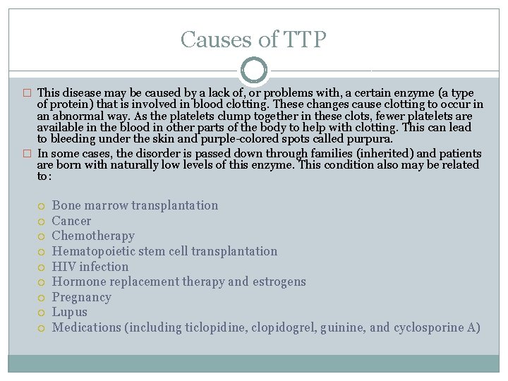 Causes of TTP � This disease may be caused by a lack of, or