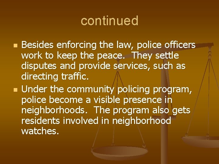 continued n n Besides enforcing the law, police officers work to keep the peace.
