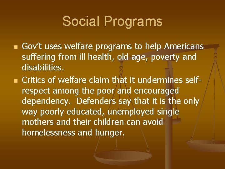 Social Programs n n Gov’t uses welfare programs to help Americans suffering from ill
