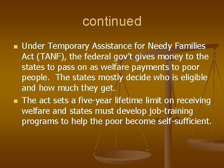 continued n n Under Temporary Assistance for Needy Families Act (TANF), the federal gov’t