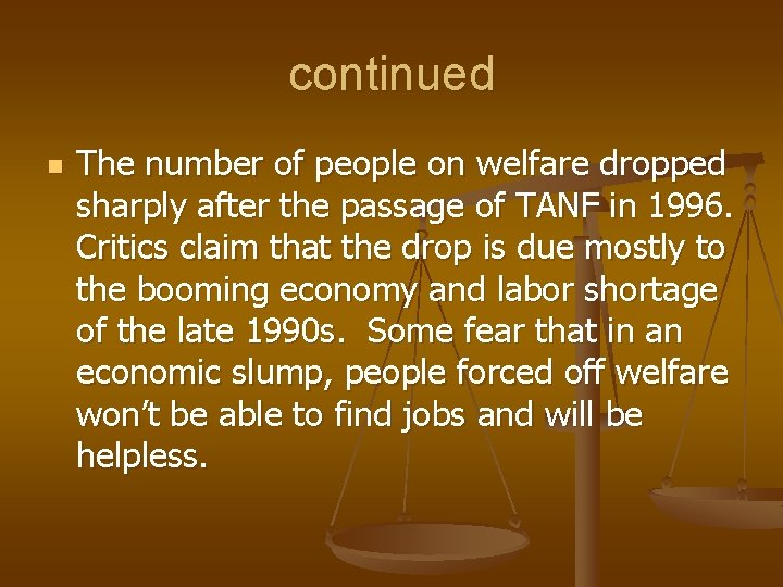 continued n The number of people on welfare dropped sharply after the passage of