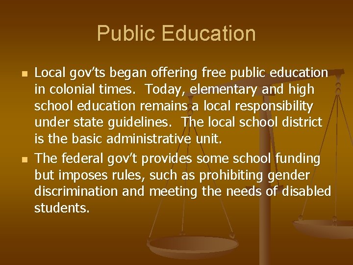 Public Education n n Local gov’ts began offering free public education in colonial times.