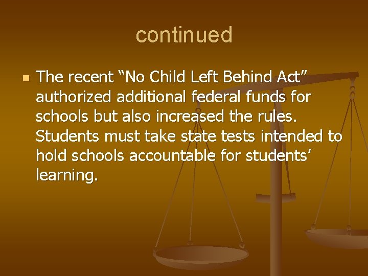continued n The recent “No Child Left Behind Act” authorized additional federal funds for