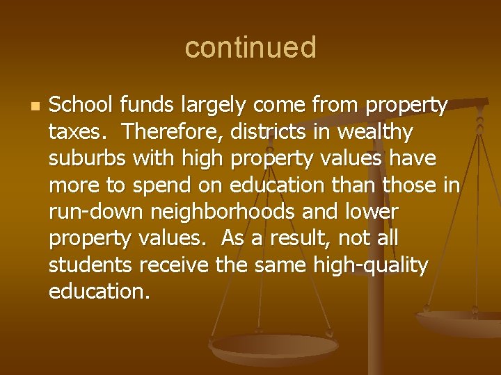 continued n School funds largely come from property taxes. Therefore, districts in wealthy suburbs