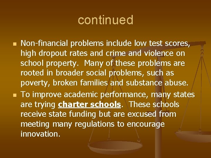 continued n n Non-financial problems include low test scores, high dropout rates and crime