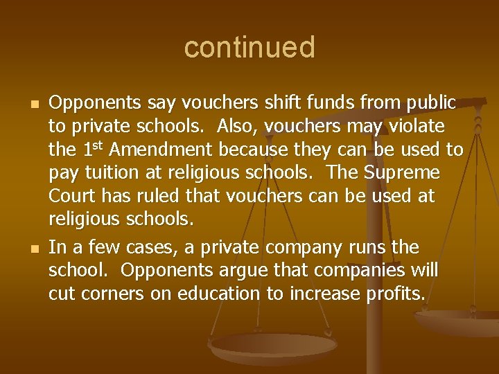 continued n n Opponents say vouchers shift funds from public to private schools. Also,