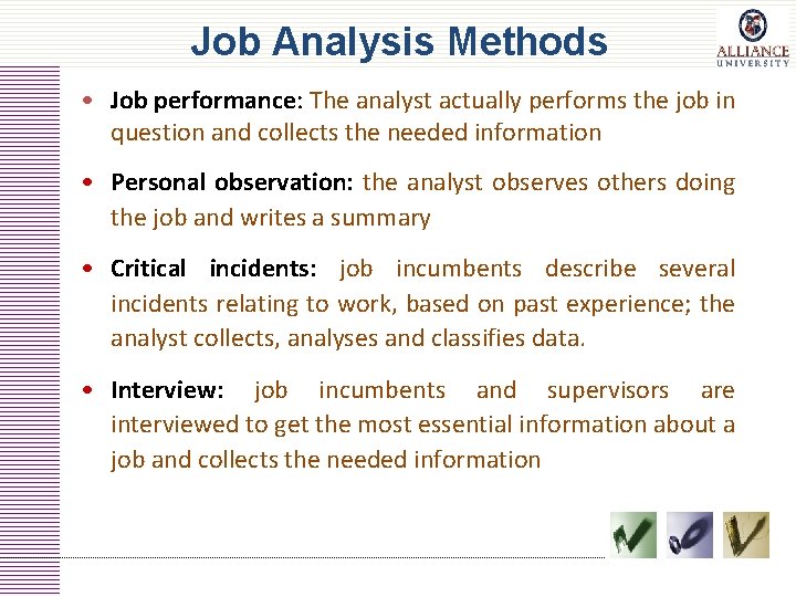 Job Analysis Methods • Job performance: The analyst actually performs the job in question