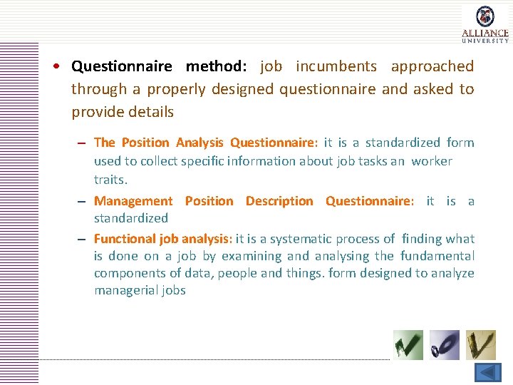  • Questionnaire method: job incumbents approached through a properly designed questionnaire and asked