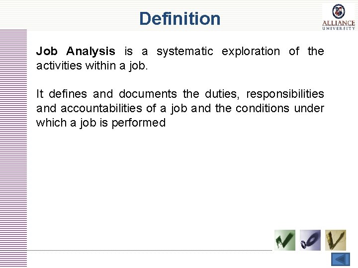 Definition Job Analysis is a systematic exploration of the activities within a job. It