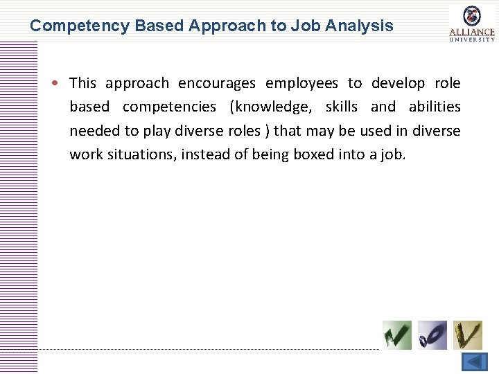 Competency Based Approach to Job Analysis • This approach encourages employees to develop role